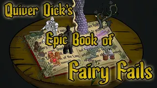 Quiver Dick's Epic Book of Fairy Fails
