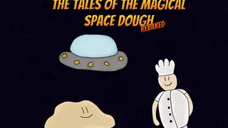 The Tales of the Magical Space Dough: Rebaked