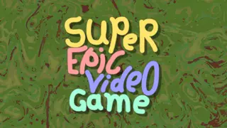 Super Epic Video Game