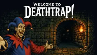 Welcome to Deathtrap!