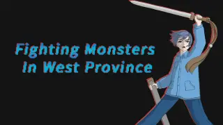 Fighting Monsters In West Province