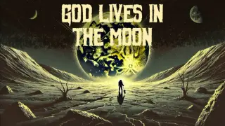 God Lives In The Moon