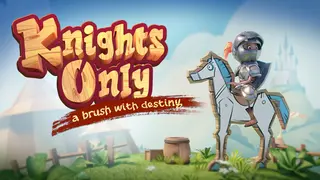 Knights Only: A Brush With Destiny