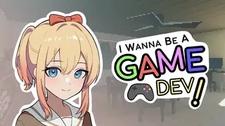 I Wanna Be A Game Dev!