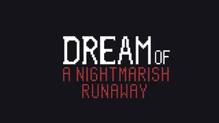 Dream of a Nightmarish Runaway