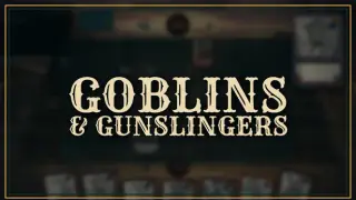 Goblins and Gunslingers