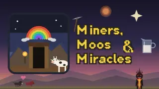 Miners, Moos & Miracles