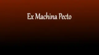 Ex Machina Pecto