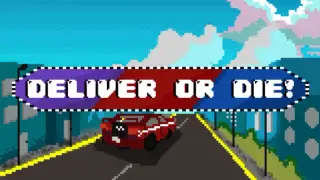 Deliver or Die!