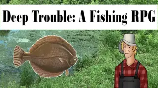 Deep Trouble: A Fishing RPG