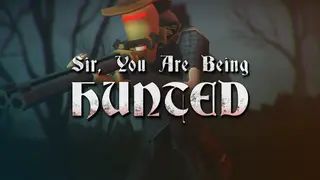Sir, You Are Being Hunted