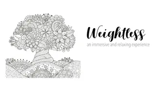 Weightless: An immersive and relaxing experience