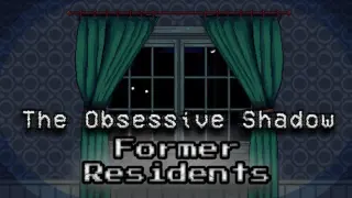 The Obsessive Shadow: Former Residents
