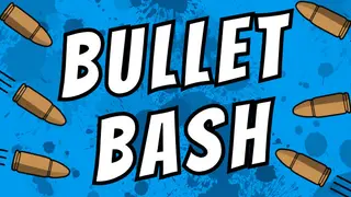 Bullet Bash