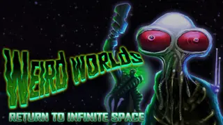 Weird Worlds: Return to Infinite Space