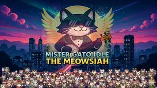 Mister Gato Idle - The Meowsiah