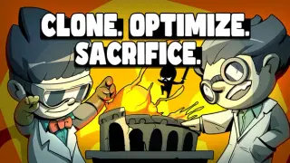 Clone. Optimize. Sacrifice.
