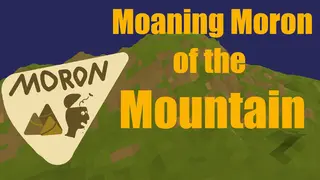 Moaning Moron of the Mountain