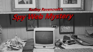 Radley Ravencroft's Spy Web Mystery