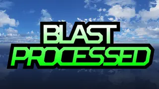 Blast Processed