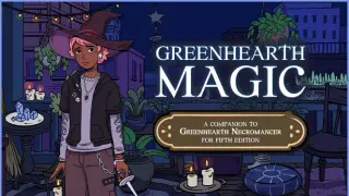 Greenhearth Magic: A companion to Greenhearth Necromancer for 5.5e