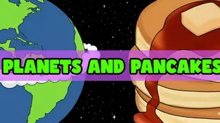 Planets and Pancakes