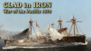 Clad in Iron: War of The Pacific 1879