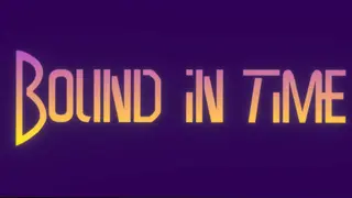 Bound in Time