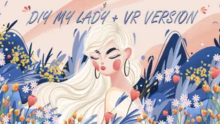 DIY MY LADY + VR VERSION