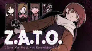 Z.A.T.O. // I Love the World and Everything In It
