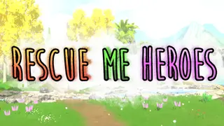 Rescue Me Heroes