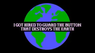 I Got Hired To Guard The Button That Destroys The Earth
