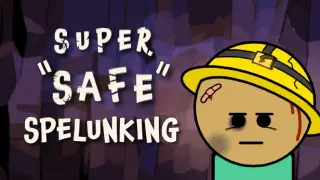 Super Safe Spelunking