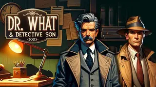Dr. What & Detective Son