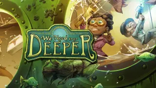 We Need To Go Deeper Complete Edition
