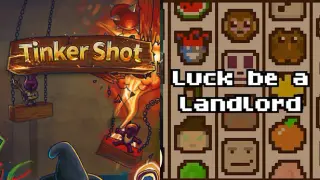 Tinker Shot + Luck be a Landlord