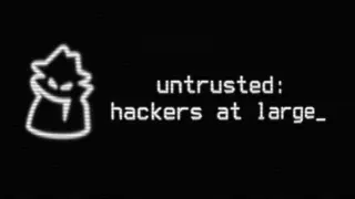 Untrusted: hackers at large