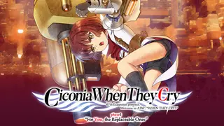 Ciconia When They Cry - Phase 1: For You, the Replaceable Ones