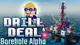 Drill Deal: Borehole (Alpha)