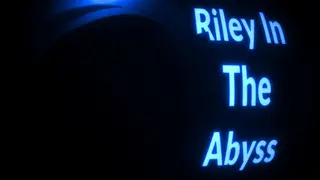 Riley In The Abyss