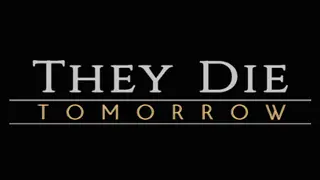 They Die Tomorrow
