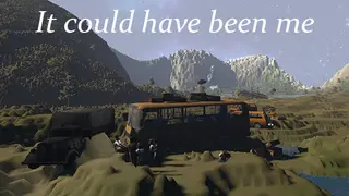 It Could Have Been Me