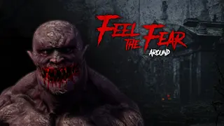 Feel the Fear Around