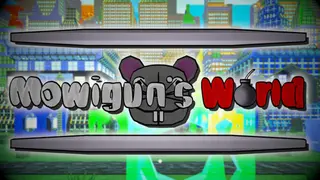 Mowigun's World