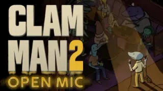 Clam Man 2: Open Mic