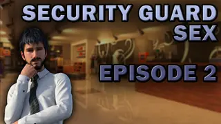 Security Guard Sex - Episode 2