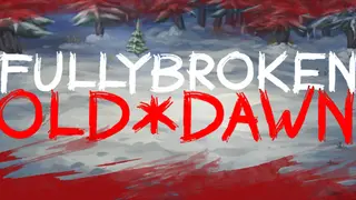 FULLYBROKEN: OLD DAWN