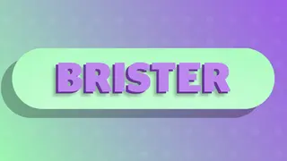 BRISTER