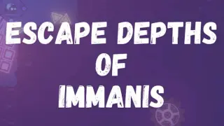 Escape Depths of Immanis
