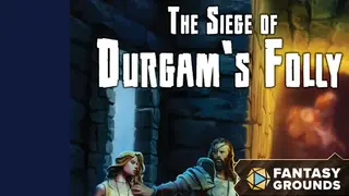 Fantasy Grounds - The Siege of Durgam's Folly